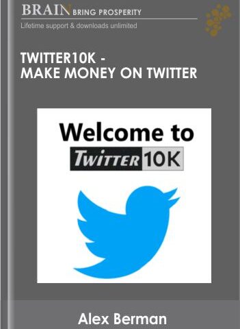 Twitter10k – Make Money On Twitter  – Alex Berman