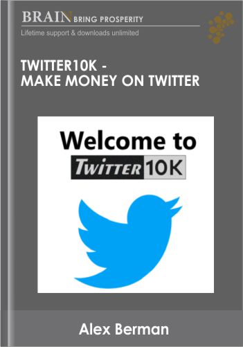 Twitter10k - Make Money on Twitter - Alex Berman