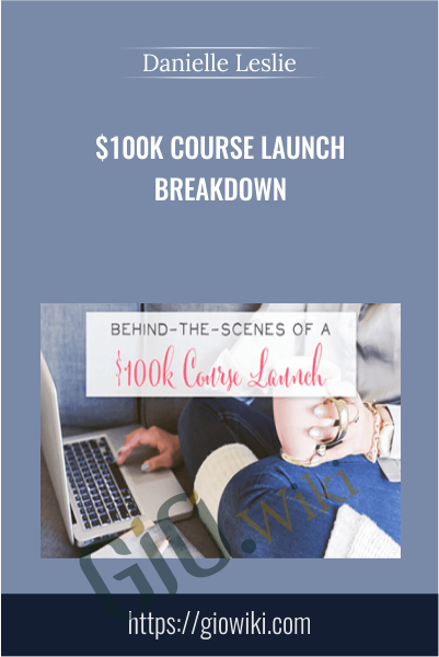 $100k Course Launch Breakdown – Danielle Leslie
