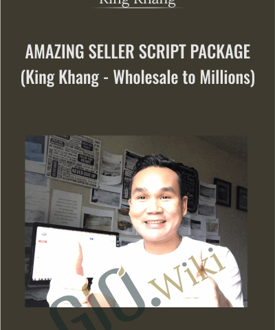 AMAZING Seller Script Package (King Khang – Wholesale To Millions) – King Khang