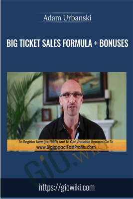 Adam Urbanski Big Ticket Sales Formula Bonuses - eBokly - Library of new courses!