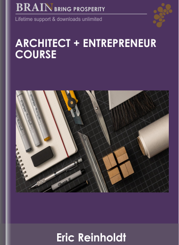 Architect + Entrepreneur Course – Eric Reinholdt