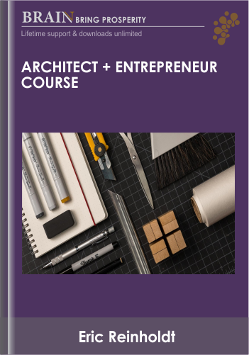Architect + Entrepreneur Course – Eric Reinholdt