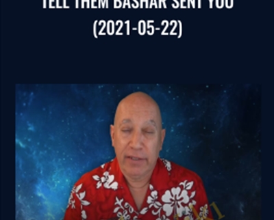 Bashar Tell Them Bashar Sent You 2021 05 22 - eBokly - Library of new courses!