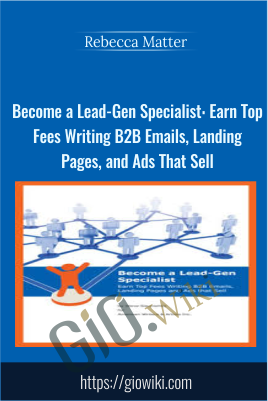 Become a Lead Gen Specialist Earn Top Fees Writing B2B Emails2C Landing Pages2C and Ads That Sell - eBokly - Library of new courses!
