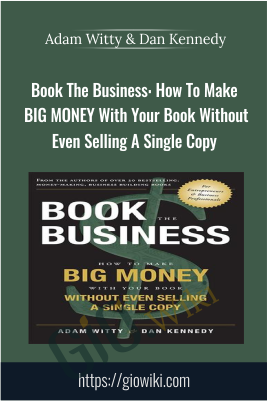 Book The Business How To Make BIG MONEY With Your Book Without Even Selling A Single Copy - eBokly - Library of new courses!