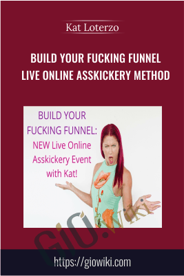 Build Your Fucking Funnel Live Online Asskickery Method Kat Loterzo - eBokly - Library of new courses!