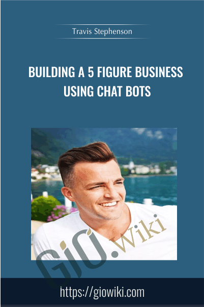 Building A 5 Figure Business Using Chat Bots Travis Stephenson - eBokly - Library of new courses!