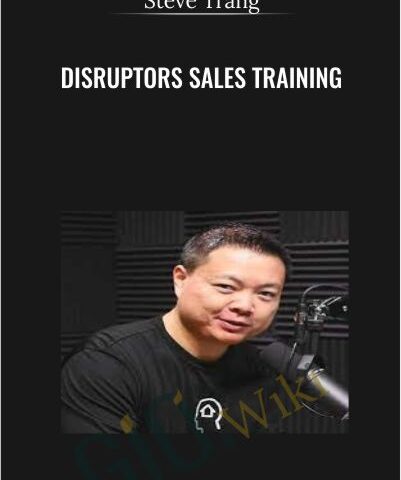Disruptors Sales Training – Steve Trang