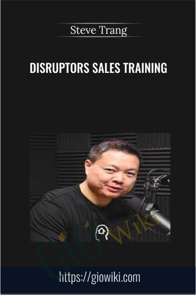 Disruptors Sales Training Steve Trang - eBokly - Library of new courses!