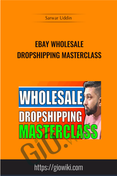 Ebay Wholesale Dropshipping Masterclass Sarwar Uddin - eBokly - Library of new courses!