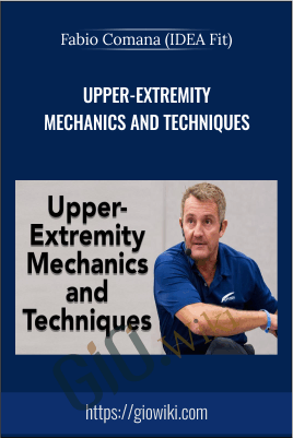 (IDEA Fit) – Upper-Extremity Mechanics and Techniques – Fabio Comana