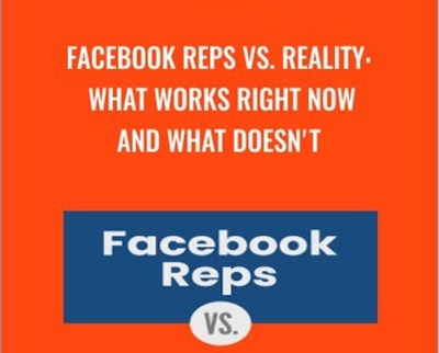 Facebook Reps vs Reality What Works Right Now and What Doesnt by Andrew - eBokly - Library of new courses!