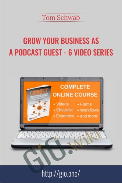 Grow Your Business As a Podcast Guest E28093 6 Video Series Tom Schwab - eBokly - Library of new courses!