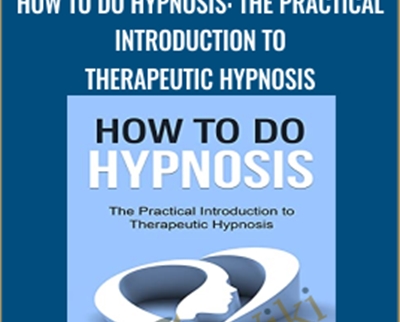 How To Do Hypnosis The Practical Introduction to Therapeutic Hypnosis Graham Old - eBokly - Library of new courses!