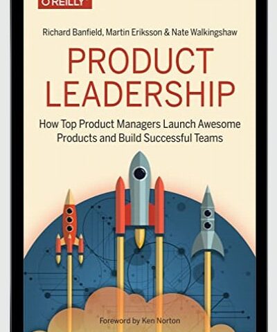 How Top Product Managers Launch Awesome Products And Build Successful Teams