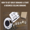 How to get great domains start a business selling domains - eBokly - Library of new courses!