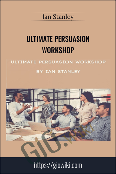 Ian Stanley E28093 Ultimate Persuasion Workshop - eBokly - Library of new courses!