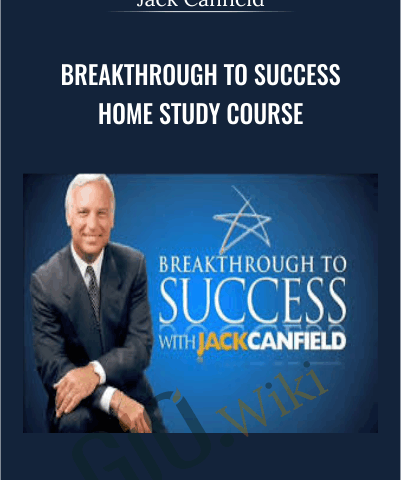 Breakthrough To Success Home Study Course – Jack Canfield