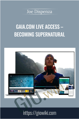 Joe Dispenza E28093 Gaia com LIVE ACCESS E28093 Becoming Supernatural - eBokly - Library of new courses!