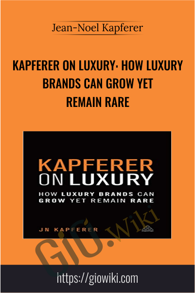 Kapferer on Luxury How Luxury Brands can Grow Yet Remain Rare - eBokly - Library of new courses!