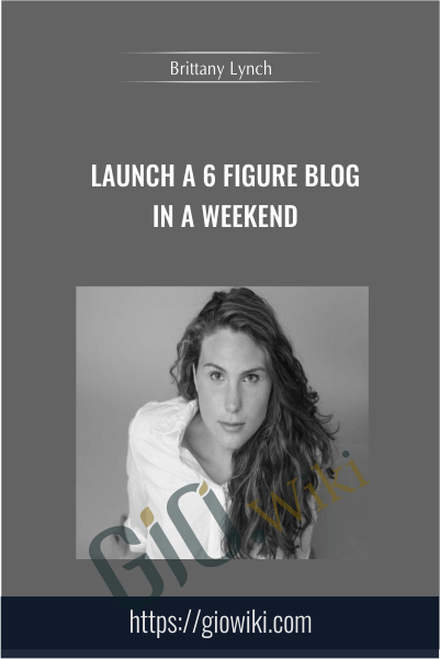 Launch A 6 Figure Blog In A Weekend Brittany Lynch - eBokly - Library of new courses!