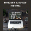 Lost LeBlanc E28093 How to Edit a Travel Video E28093 Full Course - eBokly - Library of new courses!