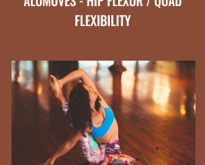 AloMoves – Hip Flexor / Quad Flexibility – MacKenzie Miller