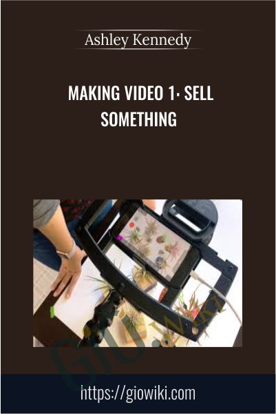 Making Video 1 Sell Something - eBokly - Library of new courses!