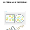 Mastering Value Propositions E28093 Strategyzer - eBokly - Library of new courses!