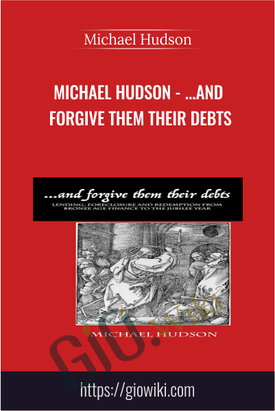 …and Forgive Them Their Debts – Michael Hudson