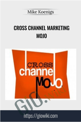 Mike Koenigs E28093 Cross Channel Marketing MOJO - eBokly - Library of new courses!