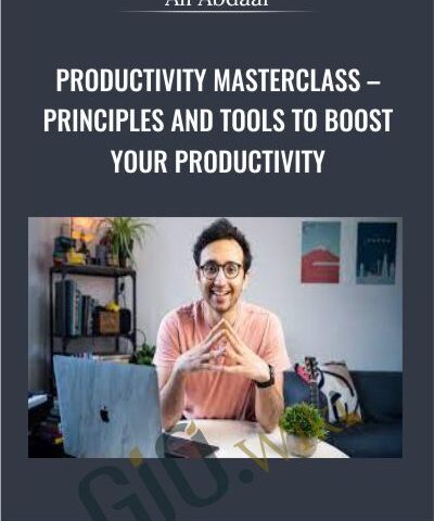 Productivity Masterclass – Principles And Tools To Boost Your Productivity – Ali Abdaal