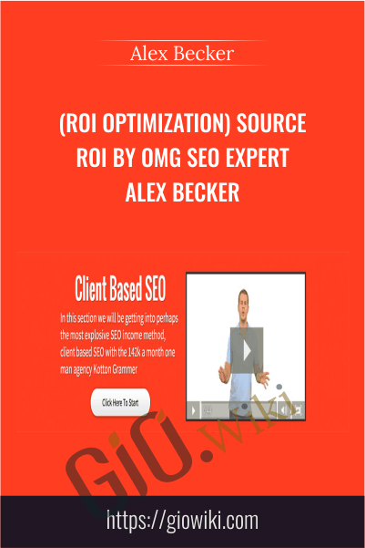 (ROI Optimization) Source ROI by OMG SEO expert Alex Becker