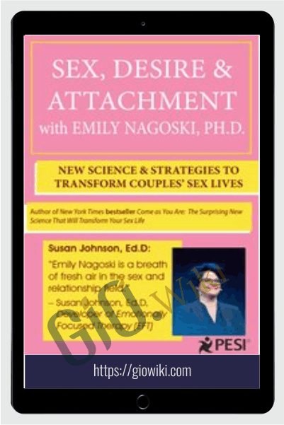 Sex2C Desire Attachment with Emily Nagoski2C Ph D - eBokly - Library of new courses!
