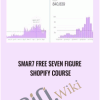 Smar7 FREE SEVEN FIGURE Shopify Course - eBokly - Library of new courses!