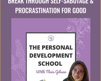 Thais Gibson Personal Development School Break Through Self Sabotage Procrastination For Good - eBokly - Library of new courses!