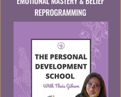 Thais Gibson Personal Development School Emotional Mastery Belief Reprogramming - eBokly - Library of new courses!