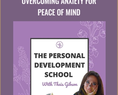 Thais Gibson Personal Development School Overcoming Anxiety for Peace of Mind - eBokly - Library of new courses!