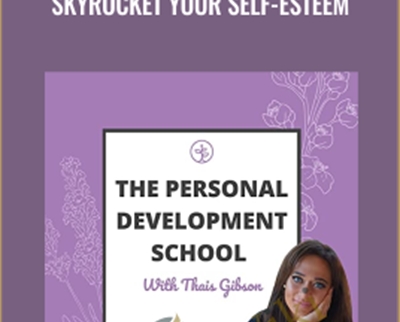 Thais Gibson Personal Development School Skyrocket Your Self Esteem - eBokly - Library of new courses!