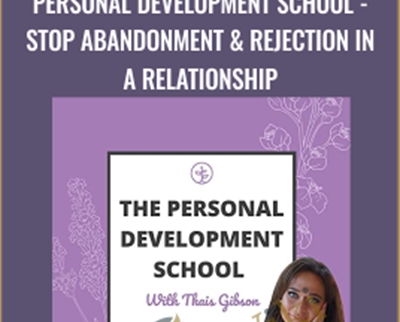 Thais Gibson Personal Development School Stop Abandonment Rejection in A Relationship Anxious Attachment Style Re Programming - eBokly - Library of new courses!