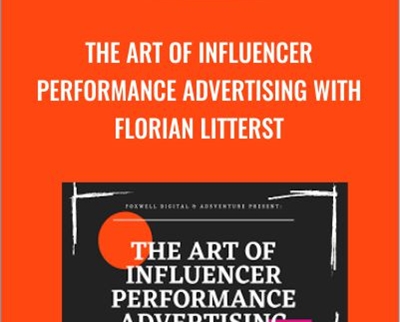 The Art of Influencer Performance Advertising with Florian Litterst by Andrew - eBokly - Library of new courses!