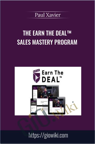 The Earn The DealE284A2 Sales Mastery Program Paul Xavier - eBokly - Library of new courses!