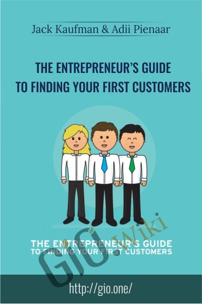 The EntrepreneurE28099s Guide to Finding Your First Customers Jack Kaufman and Adii Pienaar - eBokly - Library of new courses!