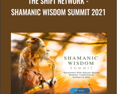 The Shift Network Shamanic Wisdom Summit 2021 - eBokly - Library of new courses!