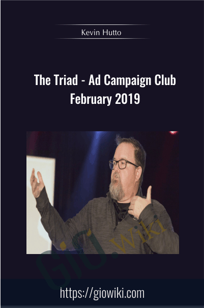 The Triad Ad Campaign Club February 2019 Kevin Hutto - eBokly - Library of new courses!