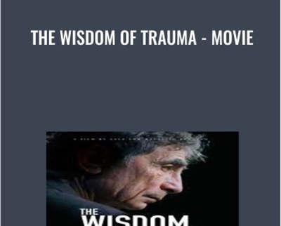 The Wisdom of Trauma Movie - eBokly - Library of new courses!