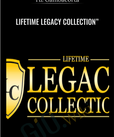 Lifetime Legacy Collection” – Tiz Gambacorta