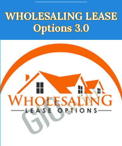 Wholesaling Lease Options 3.0