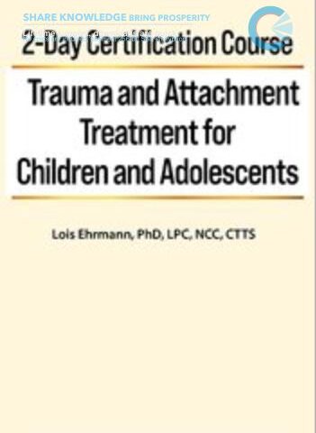 2-Day Certification Course: Trauma And Attachment Treatment For Children And Adolescents